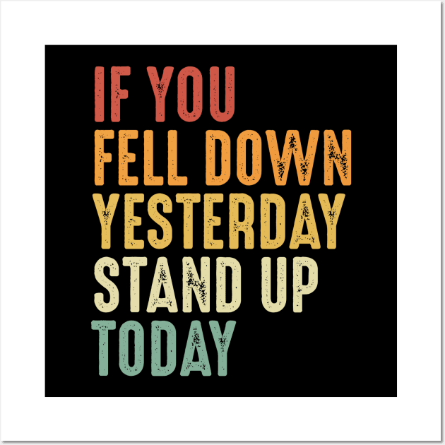 If you fell down yesterday stand up today Motivational Art Wall Art by ChicagoBoho